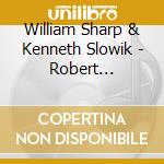 William Sharp & Kenneth Slowik - Robert Schumann: Dichterliebe, Op. 48 - Liederkreis, Op. 39 cd