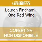 Lauren Fincham - One Red Wing cd musicale di Lauren Fincham