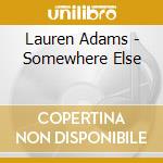 Lauren Adams - Somewhere Else cd musicale di Lauren Adams