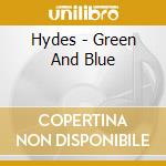 Hydes - Green And Blue cd musicale di Hydes