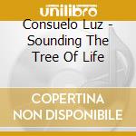 Consuelo Luz - Sounding The Tree Of Life cd