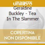 Geraldine Buckley - Tea In The Slammer