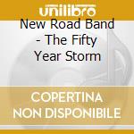 New Road Band - The Fifty Year Storm cd