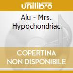 Alu - Mrs. Hypochondriac cd