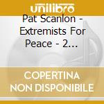 Pat Scanlon - Extremists For Peace - 2 Discs, 32 Songs cd