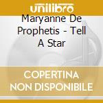 Maryanne De Prophetis - Tell A Star cd musicale di Maryanne De Prophetis