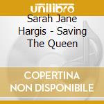 Sarah Jane Hargis - Saving The Queen cd