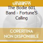 The Bodie 601 Band - Fortune'S Calling cd