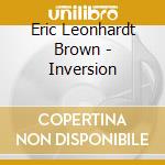 Eric Leonhardt Brown - Inversion cd