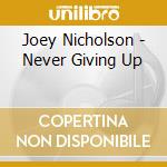 Joey Nicholson - Never Giving Up cd