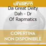 Da Great Deity Dah - Dr Of Rapmatics cd