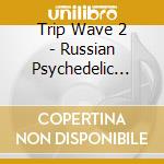 Trip Wave 2 - Russian Psychedelic Music cd