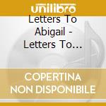 Letters To Abigail - Letters To Abigail cd