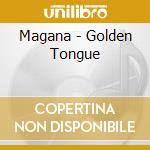 Magana - Golden Tongue cd