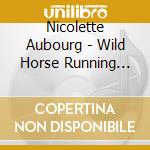Nicolette Aubourg - Wild Horse Running Free cd