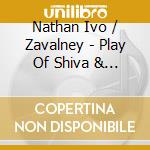 Nathan Ivo / Zavalney - Play Of Shiva & Shakti (Live) cd