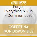 Forget Everything & Run - Dominion Lost cd