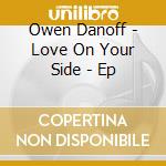 Owen Danoff - Love On Your Side - Ep cd