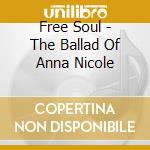 Free Soul - The Ballad Of Anna Nicole cd