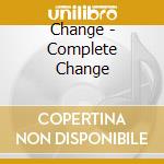 Change - Complete Change cd