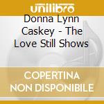 Donna Lynn Caskey - The Love Still Shows