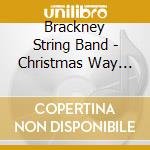 Brackney String Band - Christmas Way Back When cd