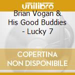 Brian Vogan & His Good Buddies - Lucky 7