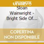 Sloan Wainwright - Bright Side Of A Rainy Day cd