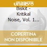 Biskit - Kritikal Noise, Vol. 1 (All Black) cd