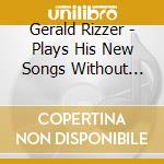 Gerald Rizzer - Plays His New Songs Without Words cd