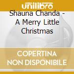 Shauna Chanda - A Merry Little Christmas