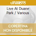 Live At Duane Park / Various cd musicale di Live At Duane Park / Various