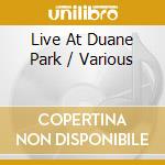Live At Duane Park / Various cd