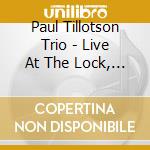 Paul Tillotson Trio - Live At The Lock, Vol. 1 cd