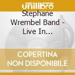 Stephane Wrembel Band - Live In Rochester cd