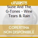 Suzie And The G-Tones - Wine Tears & Rain cd
