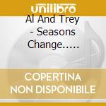 Al And Trey - Seasons Change.. Reasons Change cd