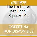 The Big Butter Jazz Band - Squeeze Me cd