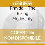 Pravda - The Rising Mediocrity cd