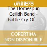The Homespun Ceilidh Band - Battle Cry Of Freedom cd