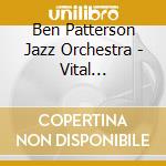 Ben Patterson Jazz Orchestra - Vital Frequencies cd musicale di Ben Patterson Jazz Orchestra
