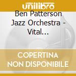 Ben Patterson Jazz Orchestra - Vital Frequencies cd