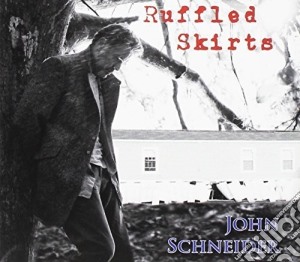 John Schneider / Cajun Navy - Ruffled Skirts cd musicale di John / Cajun Navy Schneider
