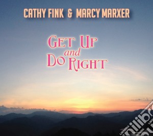 Cathy Fink / Marcy Marxer - Get Up And Do Right cd musicale di Cathy Fink / Marcy Marxer