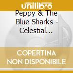 Peppy & The Blue Sharks - Celestial Plane cd