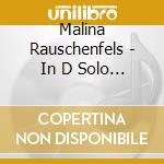 Malina Rauschenfels - In D Solo Cello Through The Ages cd