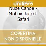 Nude Canoe - Mohair Jacket Safari cd