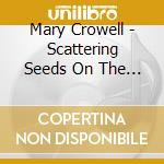 Mary Crowell - Scattering Seeds On The Pomegranate Tour cd musicale di Mary Crowell