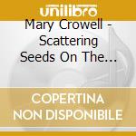 Mary Crowell - Scattering Seeds On The Pomegranate Tour cd