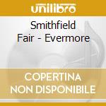 Smithfield Fair - Evermore cd